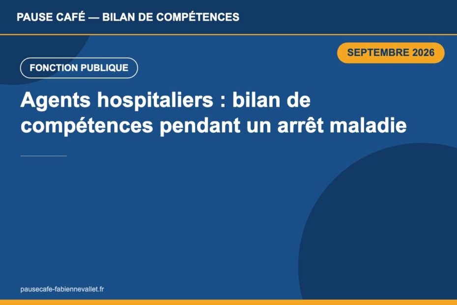 Agents hospitaliers : vous pouvez désormais faire un bilan de compétences pendant un arrêt maladie