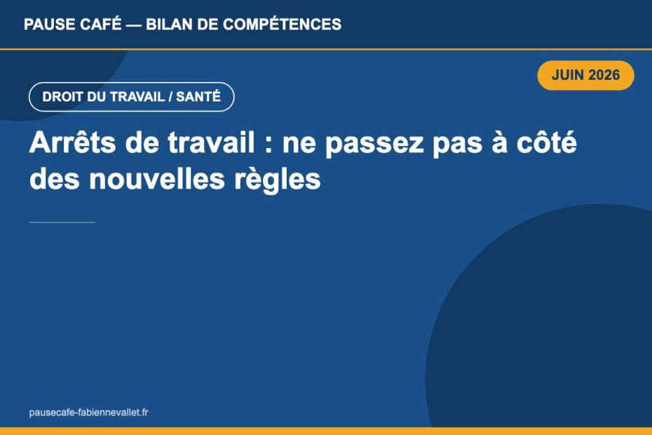 Arrêts de travail : ne passez pas à côté des nouvelles règles en 2026