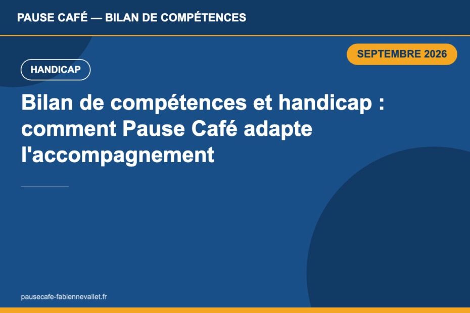 Bilan de compétences et handicap : comment Pause Café adapte l’accompagnement